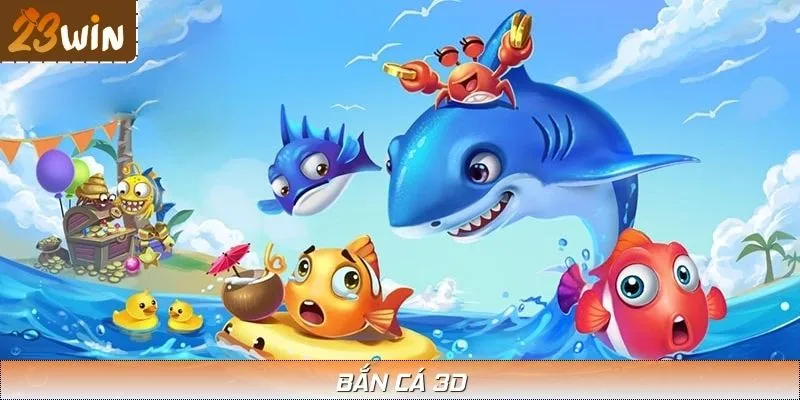 Thiên Đường Bắn Cá 3D 23WIN - Dễ Tham Gia Thắng Nhiều Tiền