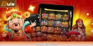 Cách Nổ Hũ 777 - Quay Trúng Jackpot Cực Khủng 2025