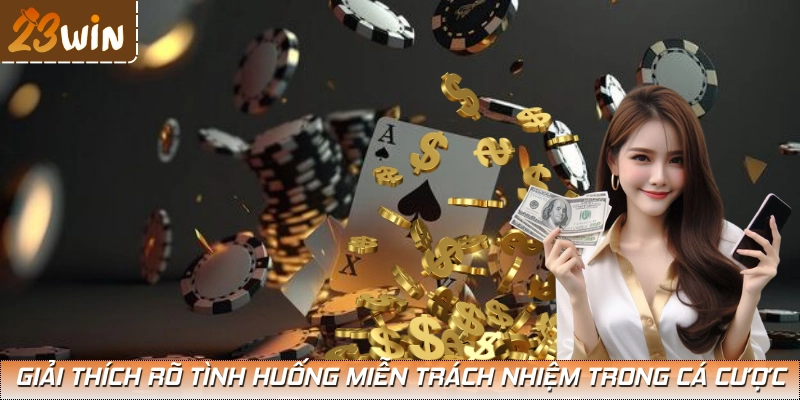 Các trường hợp đặc biệt người chơi được miễn trách nhiệm