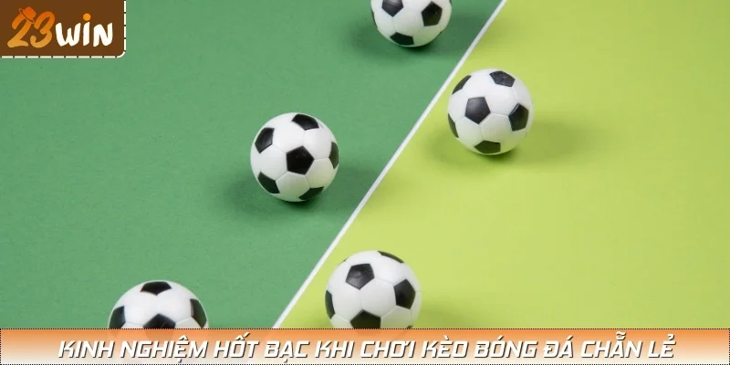 Bật mí kinh nghiệm chơi kèo chẵn lẻ chinh phục thưởng khủng