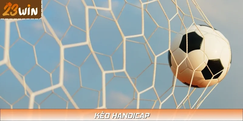 Kèo Handicap 23WIN: Chiến Lược Cược Thông Thái Cho Game Thủ