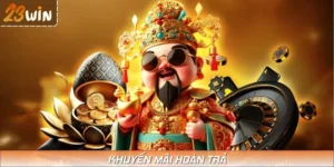 Khuyến Mãi Hoàn Trả 23WIN - Nhận Thưởng Khủng Không Nên Bỏ Lỡ