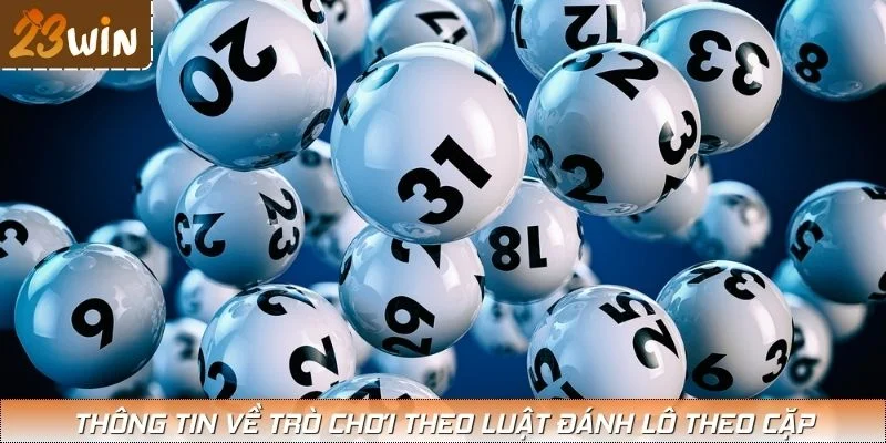 Thông tin về trò chơi theo luật đánh lô theo cặp