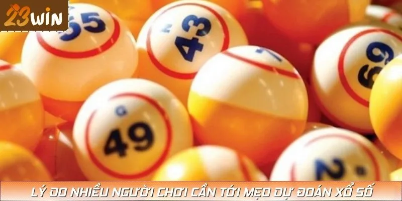 Lý do nhiều người chơi cần tới mẹo dự đoán xổ số