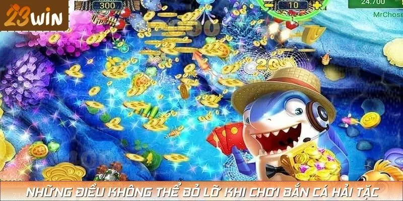 Những điều không thể bỏ lỡ khi chơi Bắn Cá Hải Tặc