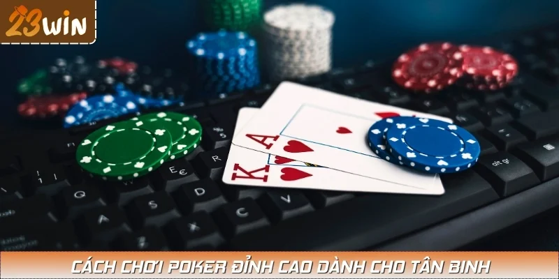 Ghi nhớ quy tắc cược Poker