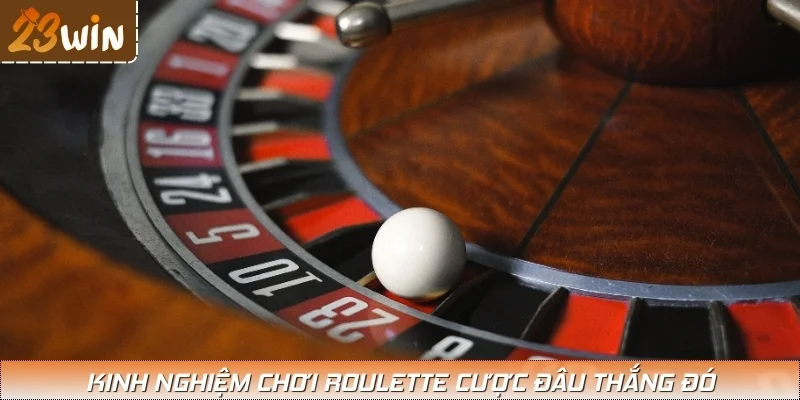 Tip chơi Roulette thắng lớn, hốt bạc khủng