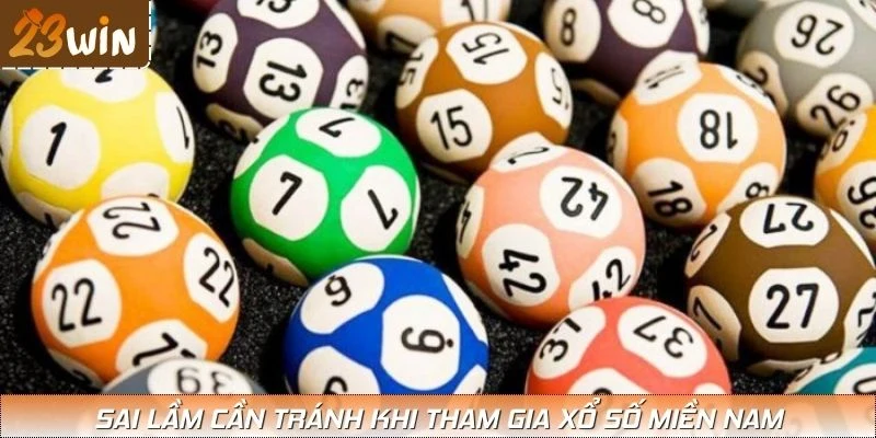Sai lầm cần tránh khi tham gia xổ số miền Nam