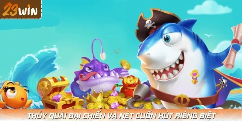 Thủy quái đại chiến và nét cuốn hút riêng biệt